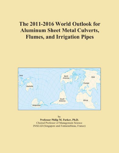 The 2011-2016 World Outlook for Aluminum Sheet Metal Culverts, Flumes, and Irrigation Pipes
