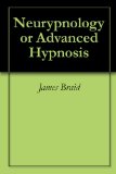 Neurypnology or Advanced Hypnosis