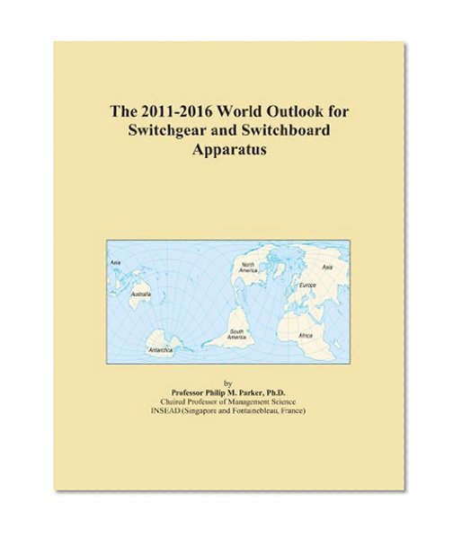 The 2011-2016 World Outlook for Switchgear and Switchboard Apparatus