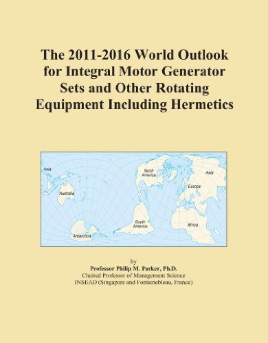 The 2011-2016 World Outlook for Integral Motor Generator Sets and Other Rotating Equipment Including Hermetics