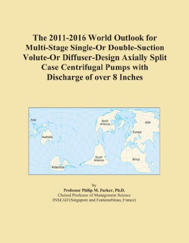 The 2011-2016 World Outlook for Multi-Stage Single-Or Double-Suction Volute-Or Diffuser-Design Axially Split Case Centrifugal Pumps with Discharge of over 8 Inches