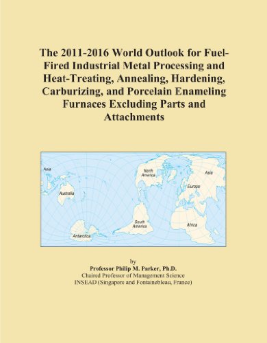 The 2011-2016 World Outlook for Fuel-Fired Industrial Metal Processing and Heat-Treating, Annealing, Hardening, Carburizing, and Porcelain Enameling Furnaces Excluding Parts and Attachments