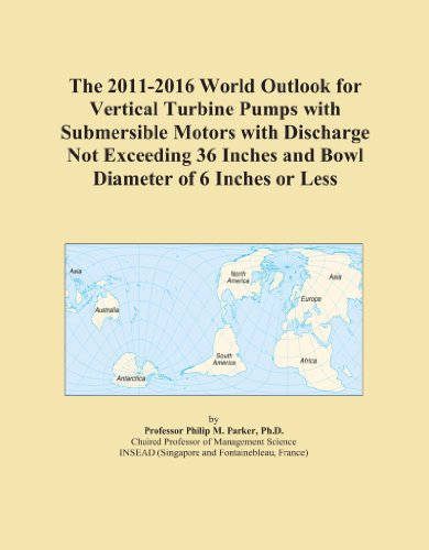 The 2011-2016 World Outlook for Vertical Turbine Pumps with Submersible Motors with Discharge Not Exceeding 36 Inches and Bowl Diameter of 6 Inches or Less
