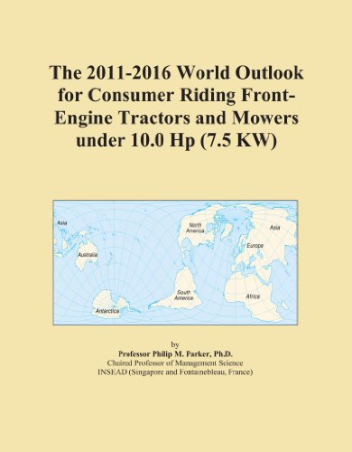 The 2011-2016 World Outlook for Consumer Riding Front-Engine Tractors and Mowers under 10.0 Hp (7.5 KW)