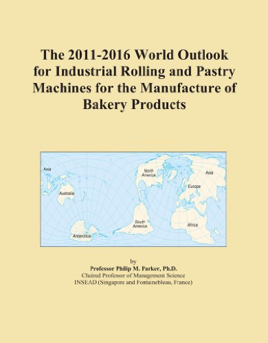 The 2011-2016 World Outlook for Industrial Rolling and Pastry Machines for the Manufacture of Bakery Products