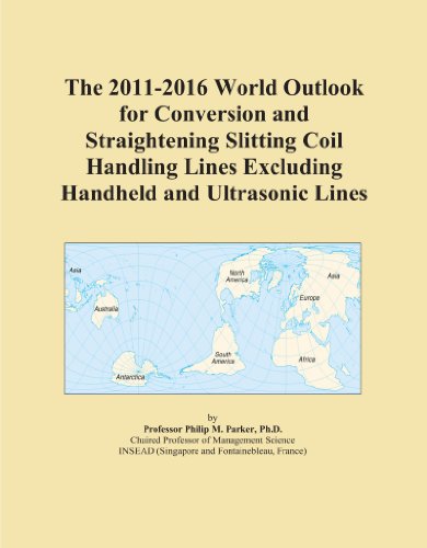 The 2011-2016 World Outlook for Conversion and Straightening Slitting Coil Handling Lines Excluding Handheld and Ultrasonic Lines