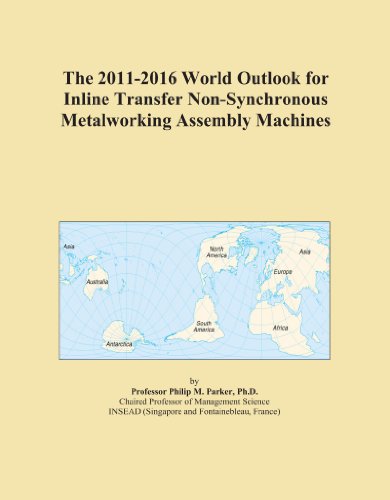 The 2011-2016 World Outlook for Inline Transfer Non-Synchronous Metalworking Assembly Machines