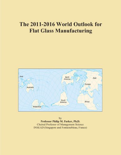 The 2011-2016 World Outlook for Flat Glass Manufacturing