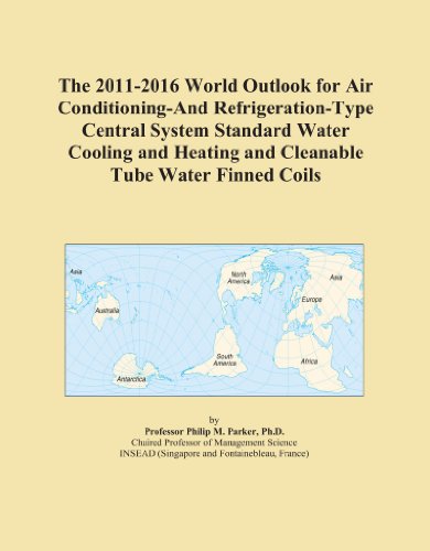 The 2011-2016 World Outlook for Air Conditioning-And Refrigeration-Type Central System Standard Water Cooling and Heating and Cleanable Tube Water Finned Coils