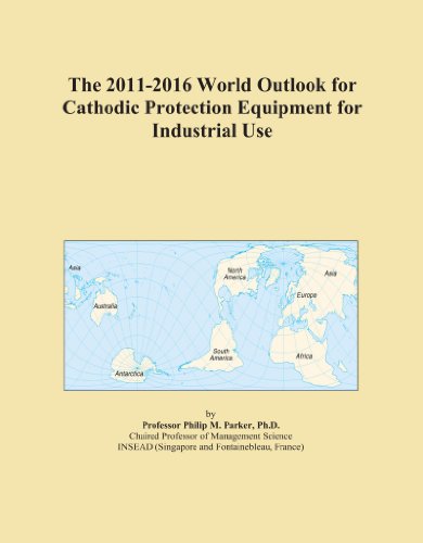 The 2011-2016 World Outlook for Cathodic Protection Equipment for Industrial Use