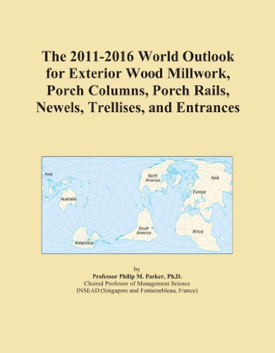 The 2011-2016 World Outlook for Exterior Wood Millwork, Porch Columns, Porch Rails, Newels, Trellises, and Entrances