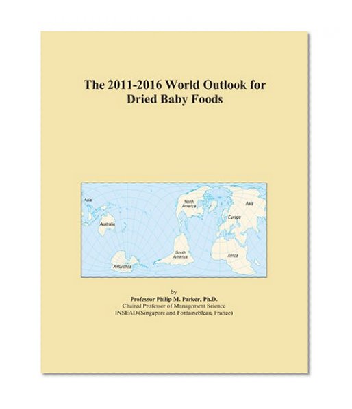The 2011-2016 World Outlook for Dried Baby Foods