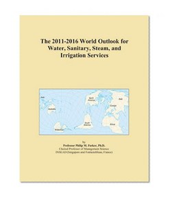 The 2011-2016 World Outlook for Water, Sanitary, Steam, and Irrigation Services