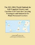 The 2011-2016 World Outlook for Self-Propelled Electric and Gasoline Golf Carts for Carrying Passengers and Industrial In-Plant Personnel Carriers