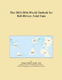 The 2011-2016 World Outlook for Belt-Driven Axial Fans