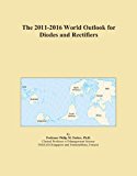 The 2011-2016 World Outlook for Diodes and Rectifiers