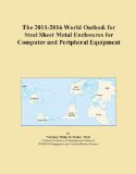 The 2011-2016 World Outlook for Steel Sheet Metal Enclosures for Computer and Peripheral Equipment