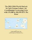 The 2011-2016 World Outlook for Split System Unitary Air Conditioning Condensing Units with 135,000 to 184,999 BTU Per Hour