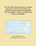 The 2011-2016 World Outlook for Standby Emergency Power Lead Acid Storage Batteries Larger Than BCI Dimensional Size Group 8D (1.5 Cubic Feet (.042 Cubic Meters) and Smaller)