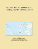 The 2011-2016 World Outlook for Landing Gear for Civilian Aircraft