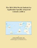The 2011-2016 World Outlook for Application-Specific Integrated Circuits (ASICs)