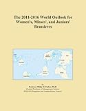 The 2011-2016 World Outlook for Women's, Misses', and Juniors' Brassieres