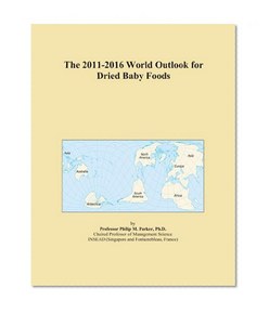 The 2011-2016 World Outlook for Dried Baby Foods