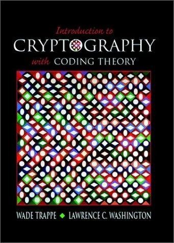 Introduction to Cryptography with Coding Theory By Trappe & Washington (1st Edition)