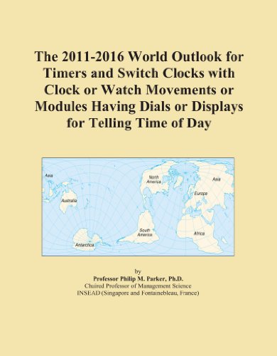 The 2011-2016 World Outlook for Timers and Switch Clocks with Clock or Watch Movements or Modules Having Dials or Displays for Telling Time of Day