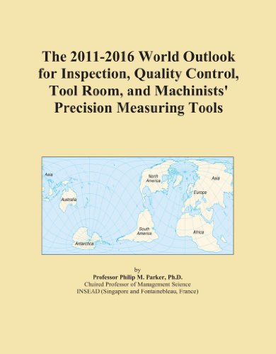 The 2011-2016 World Outlook for Inspection, Quality Control, Tool Room, and Machinists' Precision Measuring Tools