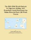 The 2011-2016 World Outlook for Operator Riding, Self-Propelled, Liquid Petroleum Gas Motor-Powered Fork Lift Work Trucks