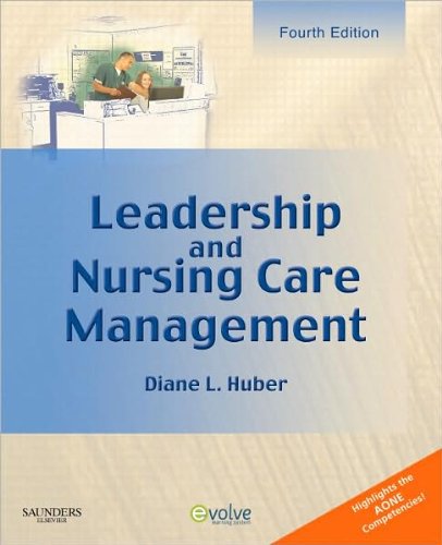Leadership and Nursing Care Management (text only) 4th (Fourth) edition by D. Huber PhD RN FAAN NEA-BC