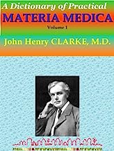 Dictionary of Practical MATERIA MEDICA Volume 1: Homeopathy
