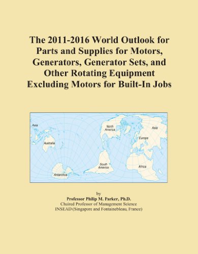 The 2011-2016 World Outlook for Parts and Supplies for Motors, Generators, Generator Sets, and Other Rotating Equipment Excluding Motors for Built-In Jobs