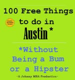 100 Free Things to do in ----Austin--- While Avoiding Bums and Hipsters