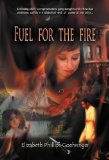 FUEL FOR THE FIRE