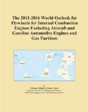 The 2011-2016 World Outlook for Flywheels for Internal Combustion Engines Excluding Aircraft and Gasoline Automotive Engines and Gas Turbines