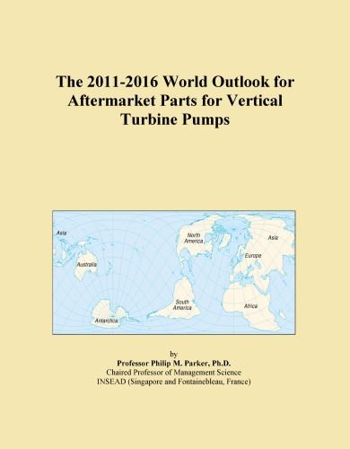 The 2011-2016 World Outlook for Aftermarket Parts for Vertical Turbine Pumps