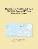 The 2011-2016 World Outlook for 32 MW Grid-Connected PV Solar Photovoltaic Systems