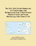 The 2011-2016 World Outlook for Air Conditioning-And Refrigeration-Type Central System Standard Steam and Steam Distributing Tube Finned Coils