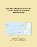 The 2011-2016 World Outlook for Aftermarket Parts for Vertical Turbine Pumps