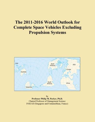 The 2011-2016 World Outlook for Complete Space Vehicles Excluding Propulsion Systems