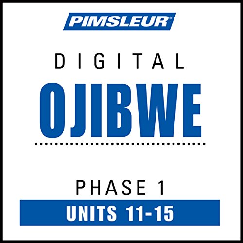 Ojibwe Phase 1, Unit 11-15: Learn to Speak and Understand Ojibwe with Pimsleur Language Programs