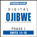 Ojibwe Phase 1, Unit 11-15: Learn to Speak and Understand Ojibwe with Pimsleur Language Programs