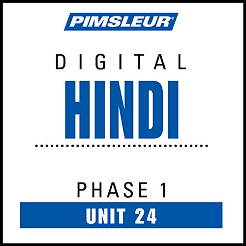 Hindi Phase 1, Unit 24: Learn to Speak and Understand Hindi with Pimsleur Language Programs