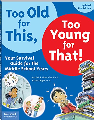 Too Old for This, Too Young for That!: Your Survival Guide for the Middle School Years