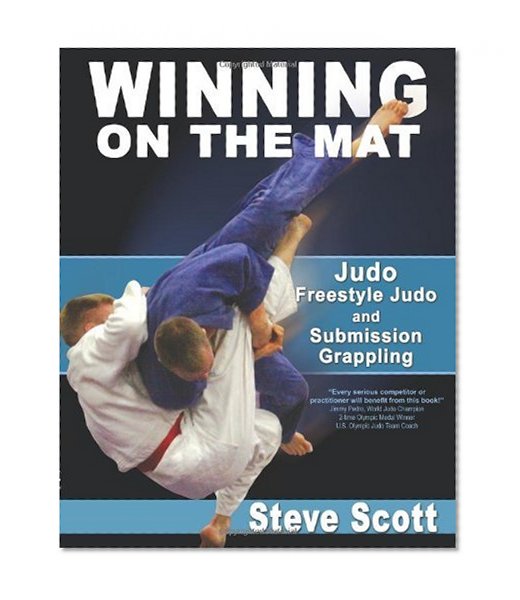 Winning on the Mat: Judo, Freestyle Judo And Submission Grappling