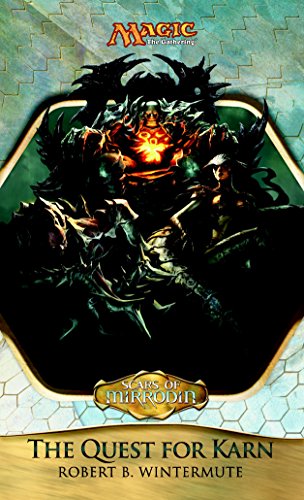 Scars of Mirrodin: The Quest for Karn (Magic the Gathering Novel: Mirrodin Cycle)