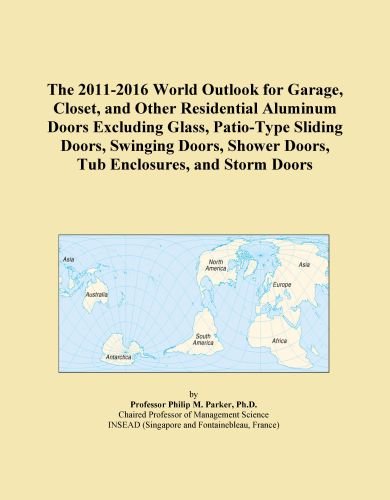 The 2011-2016 World Outlook for Garage, Closet, and Other Residential Aluminum Doors Excluding Glass, Patio-Type Sliding Doors, Swinging Doors, Shower Doors, Tub Enclosures, and Storm Doors