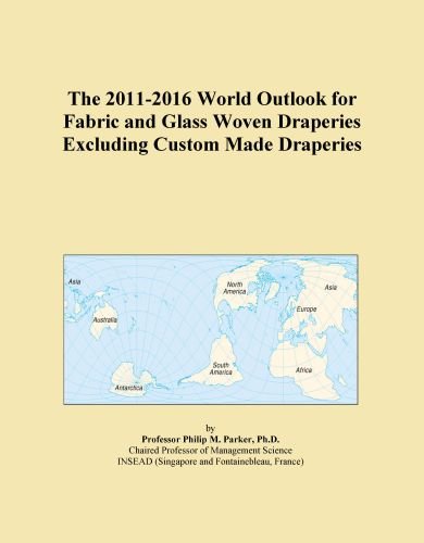 The 2011-2016 World Outlook for Fabric and Glass Woven Draperies Excluding Custom Made Draperies